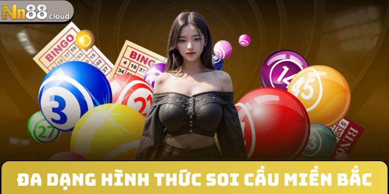Đa dạng hình thức soi cầu miền Bắc