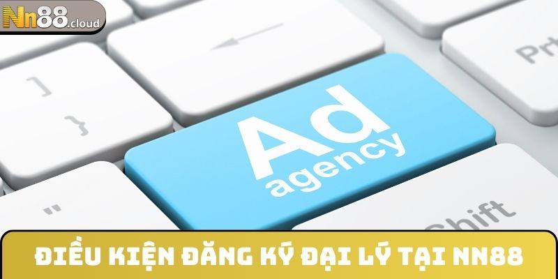 Điều kiện đăng ký đại lý tại NN88