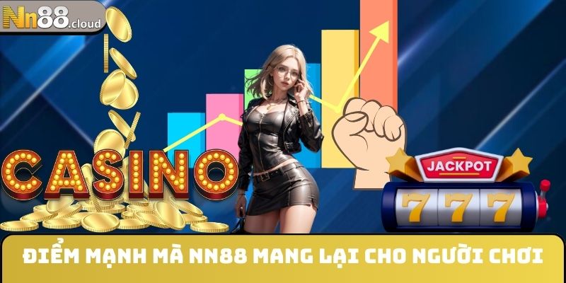 Điểm mạnh mà NN88 mang lại cho người chơi